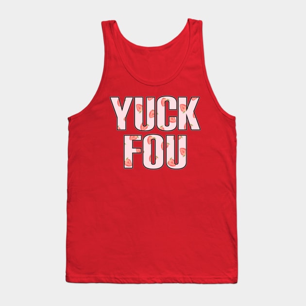 Yuck fou strawberries Tank Top by Lucky Pig